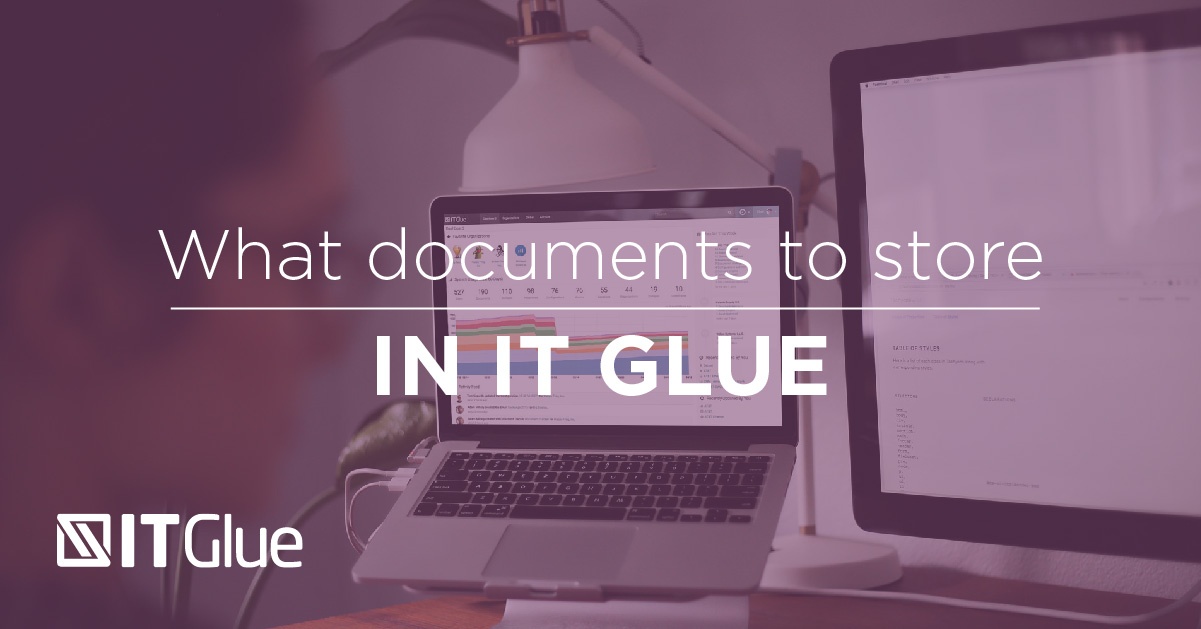 What Documentation Should you Store in IT Glue?